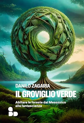 Il groviglio verde: Abitare le foreste dal Mesozoico alla fantascienza (Kindle Edition)