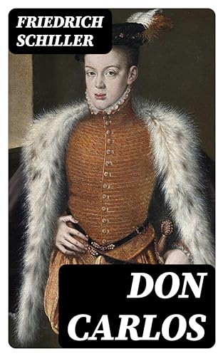 Don Carlos: Enriched edition. A Play