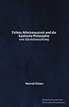 Fichtes Atheismusstreit und die Kantische Philosophie: eine Säkularbetrachtung (German Edition)