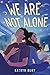 We Are Not Alone by Katryn Bury
