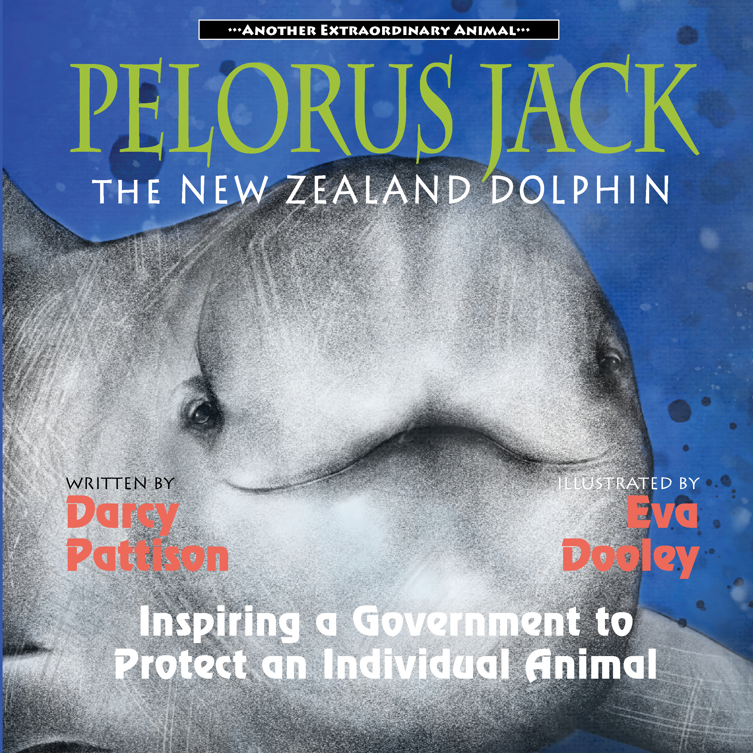 Pelorus Jack, the New Zealand Dolphin: Inspiring a Government to Protect an Individual Animal (Children's Animal Book Series)