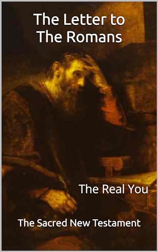 The Letter to The Romans: The Real You (Kindle Edition)