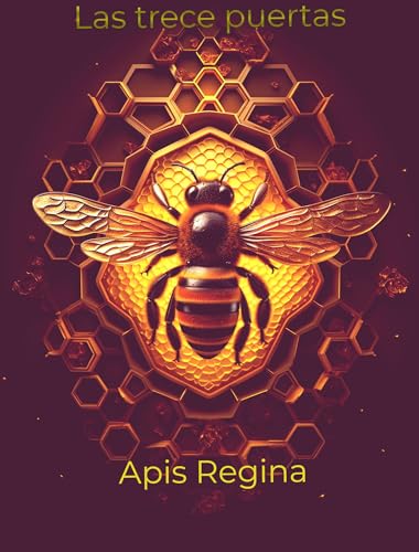 Las trece puertas: Apis Regina (Spanish Edition)