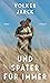 Und später für immer by Volker Jarck