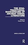 The Oral Traditional Background of Ancient Greek Literature