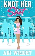 Knot Her Shot (MVP: Most Valuable Pack, #2)