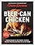 Beer-Can Chicken: Foolproof...