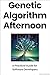 Genetic Algorithm Afternoon...