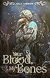 Your Blood, My Bones