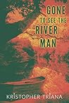 Book cover for Gone to See the River Man (Gone to See the River Man, #1)