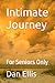 Intimate Journey: For Senio...