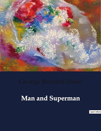 Man and Superman: A Philosophical Exploration of Human Nature and Social Dynamics