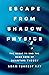 Escape from Shadow Physics: the quest to end the dark ages of quantum theory