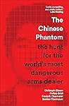 The Chinese Phantom: the hunt for the world’s most dangerous arms dealer