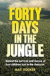 Forty Days in the Jungle: behind the survival and rescue of four children lost in the Amazon