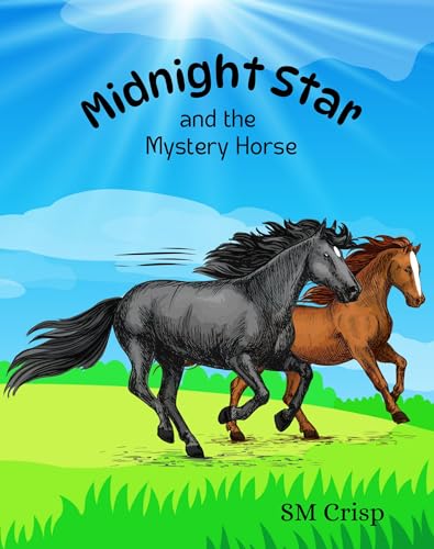 Midnight Star and the Mystery Horse: A Horse Story for Children (Midnight Star Adventure Series Book 2)