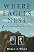 Where Eagles Nest: The Seco...