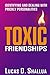 Toxic Friendships: Identifying and Dealing with Prickly Personalities