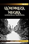 LA NOBLEZA NEGRA - El Imperio de la 3ª Guerra Mental (Spanish Edition) LA NOBLEZA NEGRA - El Imperio de la 3ª Guerra Mental (Spanish Edition)