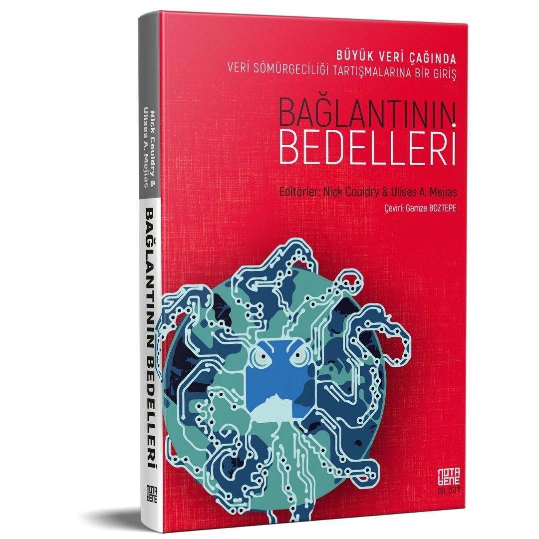 Bağlantının Bedelleri - Büyük Veri Çağında Veri Sömürgeciliği Tartışmalarına Bir Giriş