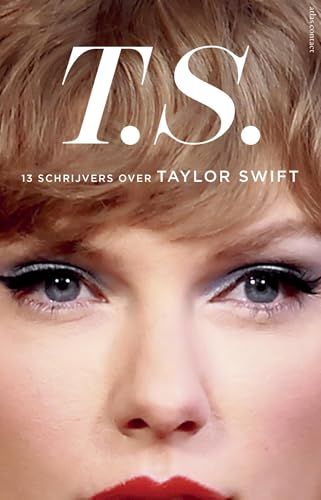 T.S.: 13 schrijvers over Taylor Swift (Kindle Edition)
