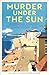 Murder Under the Sun by Cecily Gayford Murder Under the Sun by Cecily Gayford