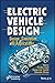 Electric Vehicle Design: Design, Simulation, and Applications