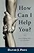 How Can I Help You? by David J. Pope