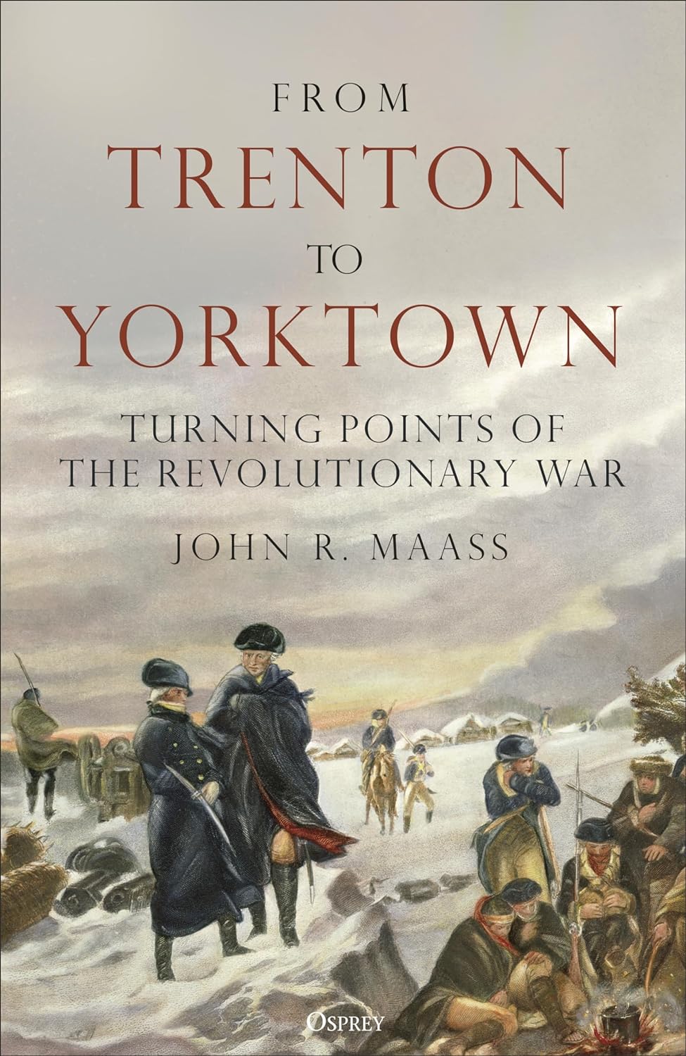 From Trenton to Yorktown: Turning Points of the Revolutionary War (Hardcover)