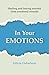 IN YOUR EMOTIONS: Healing and freeing yourself from emotional wounds