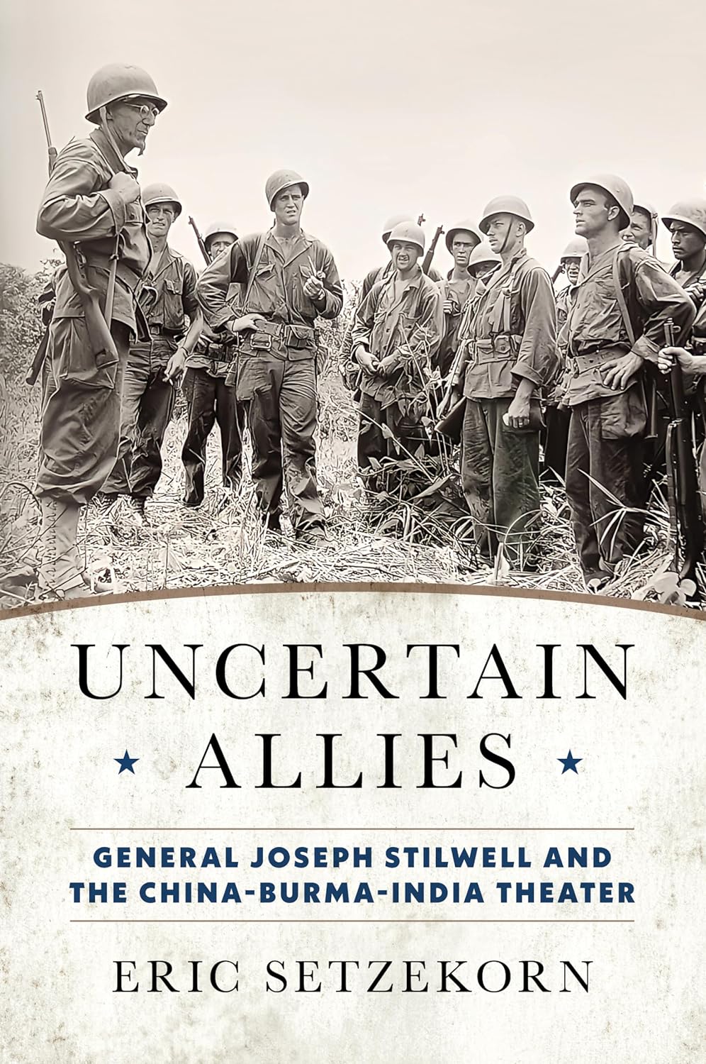Uncertain Allies: General Joseph Stilwell and the China-Burma-India Theater (Hardcover)