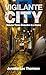 Vigilante City: Vol 3: Vigi...