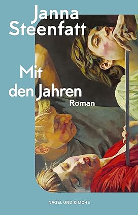 Mit den Jahren: Roman | »Ein Gegenwartsroman im besten Sinne.« MDR Kultur | Über die mittleren Jahre (German Edition)