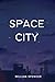 Space City by William Spencer