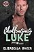 Challenging Luke by Elizabella Baker Challenging Luke by Elizabella Baker