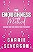 The Enoughness Method by Carrie Severson