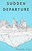 Sudden Departure