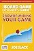 The Board Game Designer’s Guide to Crowdfunding Your Game (The Board Game Designer's Guide Book 5)