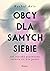 Obcy dla samych siebie. Jak choroba psychiczna zmienia to, ki... by Rachel Aviv