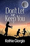 Don't Let Me Keep You by Kathie Giorgio