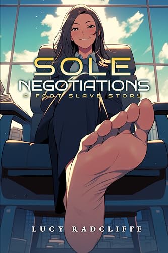 Sole Negotiations : A Foot Slave Story (Kindle Edition)