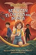 Between Flowers and Bones (The Restorationists, #2) 