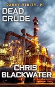 Dead Crude (Danny Verity, PI, #2)