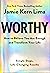 Worthy: How to Believe You Are Enough and Transform Your Life