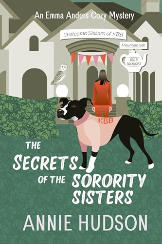 The Secrets of the Sorority Sisters: A secret filled cozy mystery (An Emma Anders Cozy Mystery)