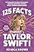 125 Facts About Taylor Swift by Jessica Brown
