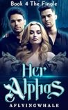 Her Alphas: The Finale (Paranormal Reverse Harem Wolf Shifter Romance Book 4)
