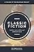 Classic Fiction: A Volume o...