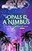 Opals & a Nimbus