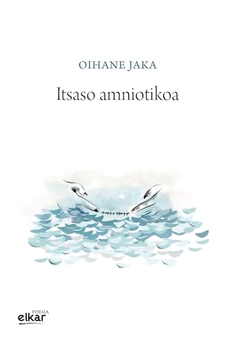Itsaso amniotikoa (Basque Edition)
